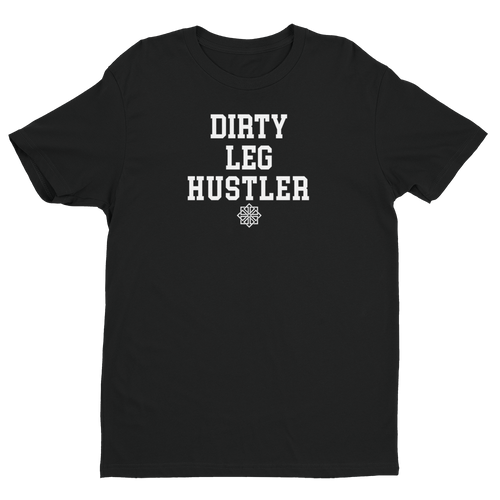 Dirty Leg Hustler T-Shirt